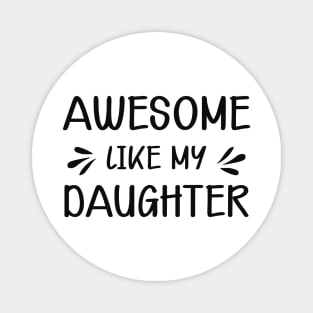 Mom - Awesome like my daughter Magnet